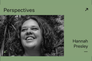 Perspectives: Hannah Presley