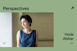 Perspectives: Hoda Afshar